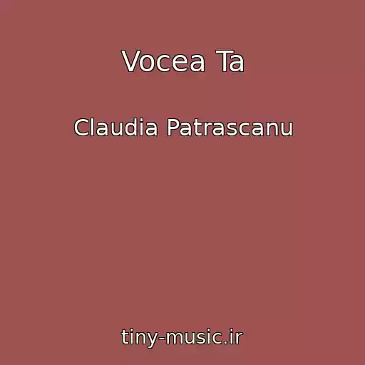 کاور آهنگ Vocea Ta از Claudia Patrascanu