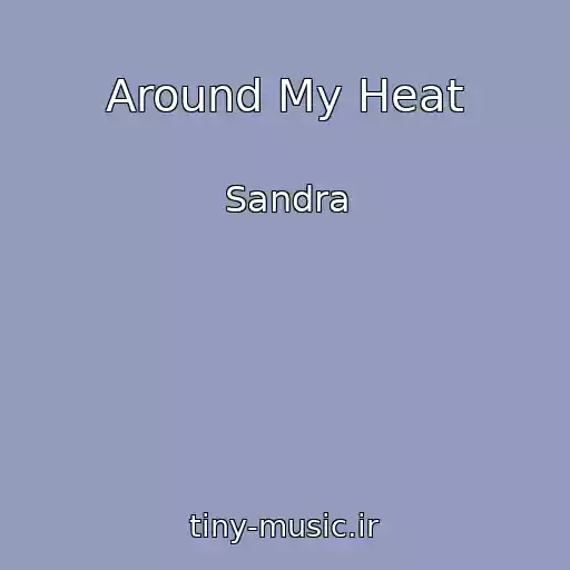 کاور آهنگ Around My Heat از Sandra