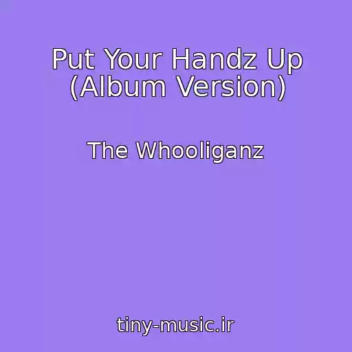 کاور آهنگ Put Your Handz Up (Album Version) از The Whooliganz