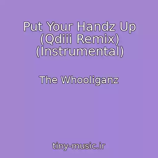 کاور آهنگ Put Your Handz Up (Qdiii Remix) (Instrumental) از The Whooliganz