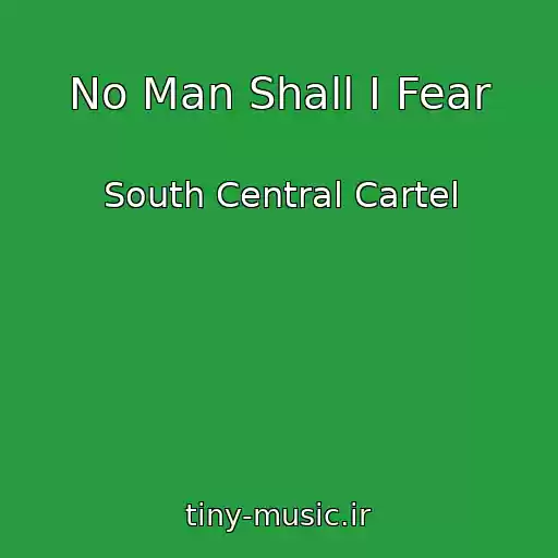 کاور آهنگ No Man Shall I Fear از South Central Cartel