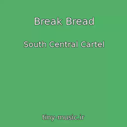 کاور آهنگ Break Bread از South Central Cartel