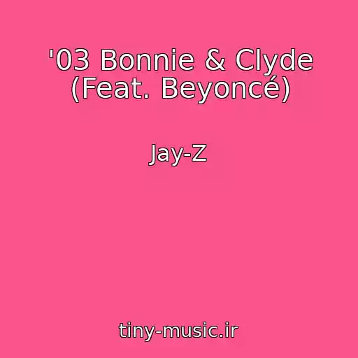 کاور آهنگ '03 Bonnie & Clyde (Feat. Beyoncé) از Jay-Z