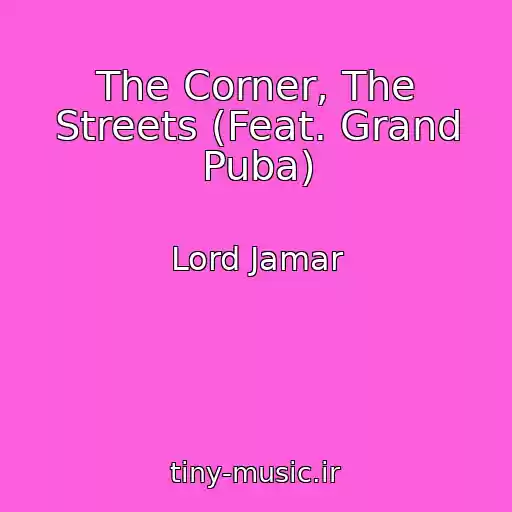 کاور آهنگ The Corner, The Streets (Feat. Grand Puba) از Lord Jamar