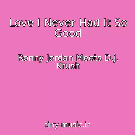 کاور آهنگ Love I Never Had It So Good از Ronny Jordan Meets D.j. Krush