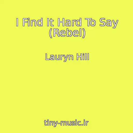 کاور آهنگ I Find It Hard To Say (Rebel) از Lauryn Hill