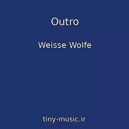 کاور آهنگ Outro از Weisse Wolfe