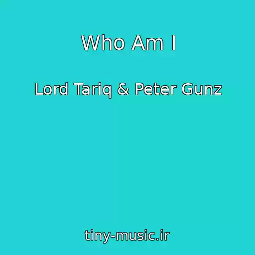کاور آهنگ Who Am I از Lord Tariq & Peter Gunz
