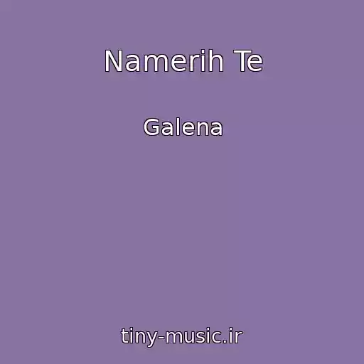 کاور آهنگ Namerih Te از Galena