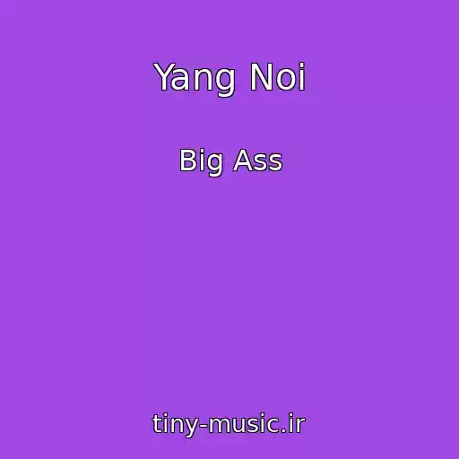 کاور آهنگ Yang Noi از Big Ass