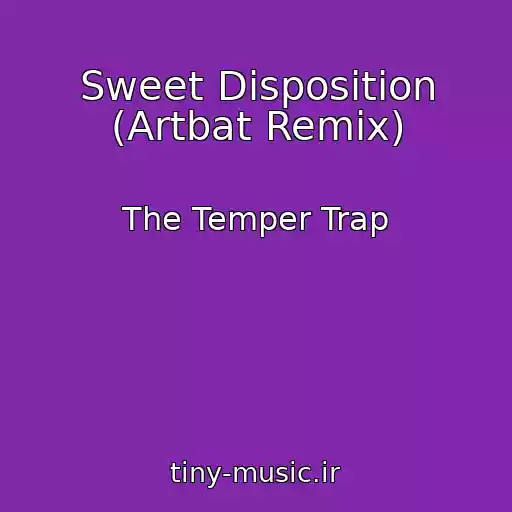 کاور آهنگ Sweet Disposition (Artbat Remix) از The Temper Trap