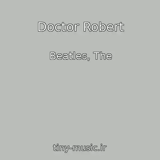 کاور آهنگ Doctor Robert از Beatles, The