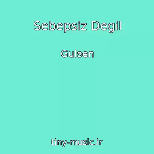کاور آهنگ Sebepsiz Degil از Gulsen