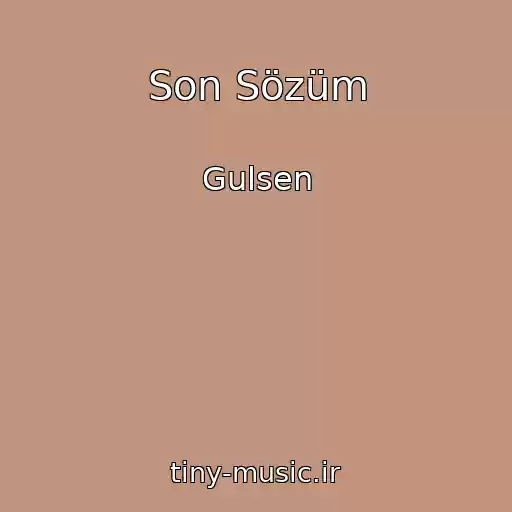 کاور آهنگ Son Sözüm از Gulsen