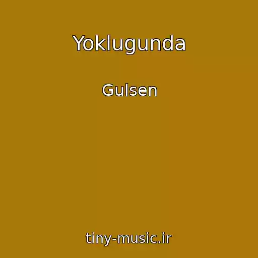 کاور آهنگ Yoklugunda از Gulsen
