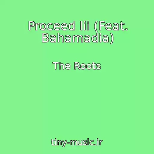 کاور آهنگ Proceed Iii (Feat. Bahamadia) از The Roots