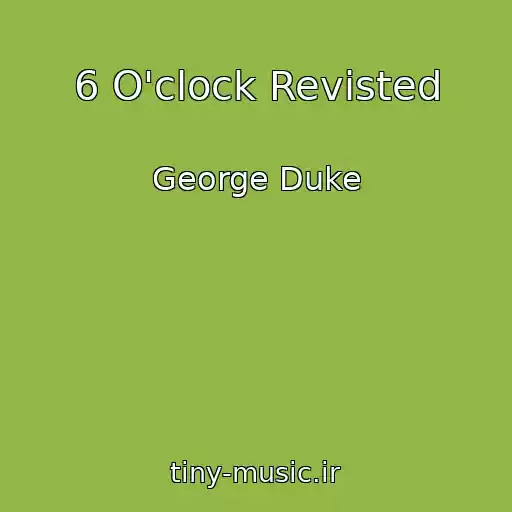 کاور آهنگ 6 O'clock Revisted از George Duke