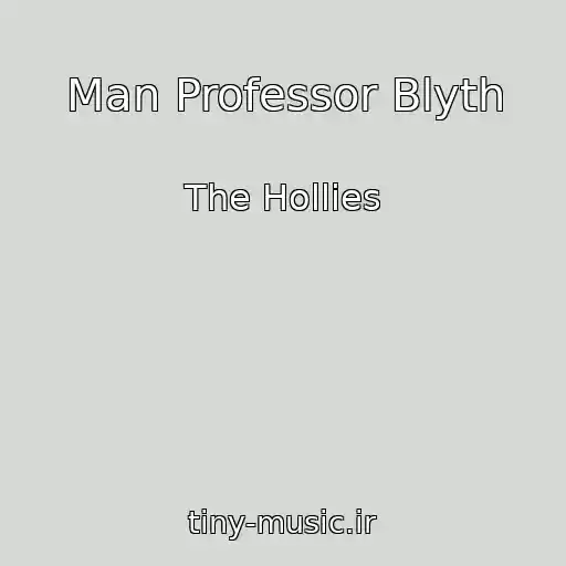 کاور آهنگ Man Professor Blyth از The Hollies
