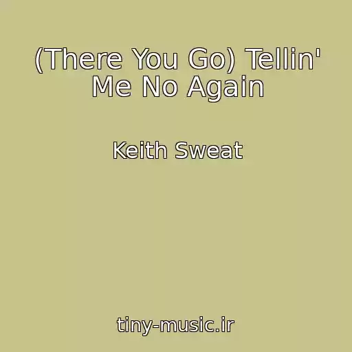 کاور آهنگ (There You Go) Tellin' Me No Again از Keith Sweat