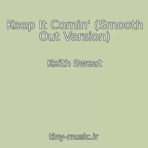 کاور آهنگ Keep It Comin' (Smooth Out Version) از Keith Sweat