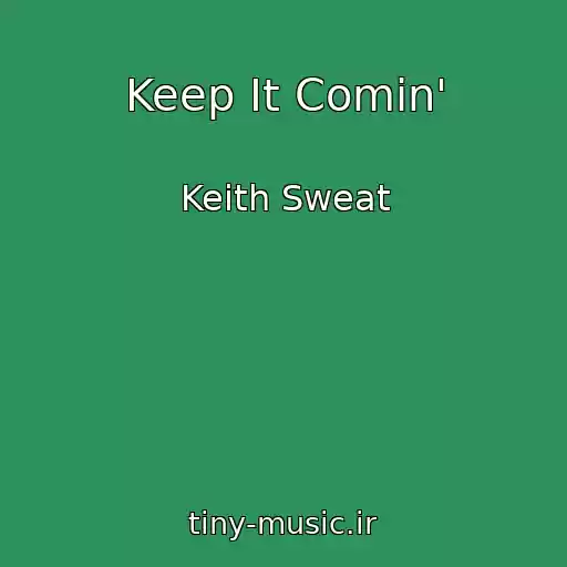 کاور آهنگ Keep It Comin' از Keith Sweat