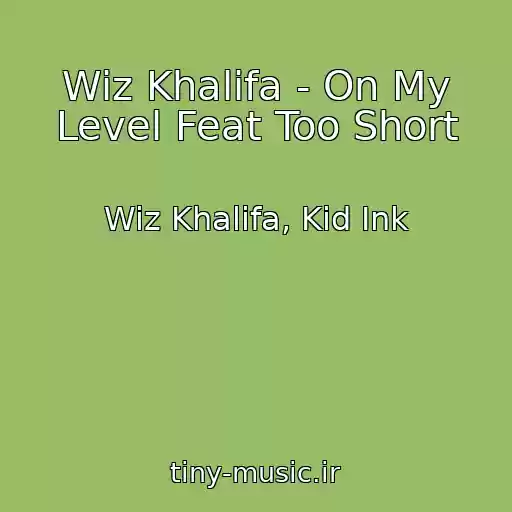 کاور آهنگ Wiz Khalifa - On My Level Feat Too Short از Wiz Khalifa, Kid Ink