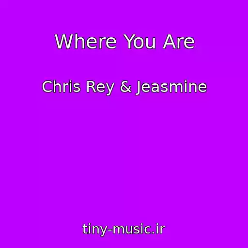 کاور آهنگ Where You Are از Chris Rey & Jeasmine