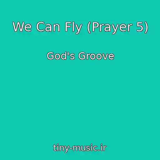 کاور آهنگ We Can Fly (Prayer 5) از God's Groove