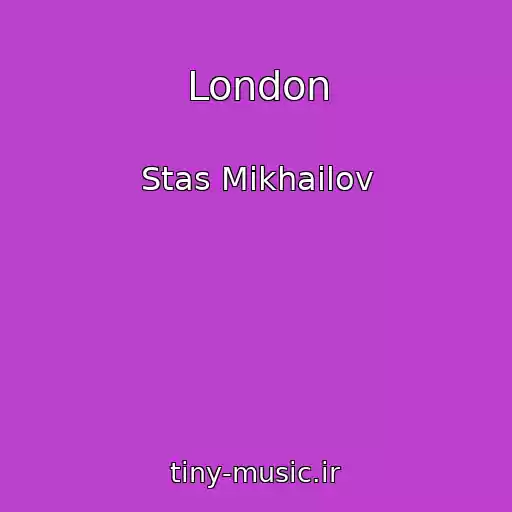 کاور آهنگ London از Stas Mikhailov