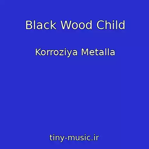 کاور آهنگ Black Wood Child از Korroziya Metalla