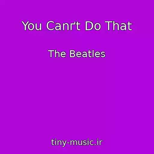 کاور آهنگ You Canґt Do That از The Beatles