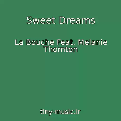 کاور آهنگ Sweet Dreams از La Bouche Feat. Melanie Thornton