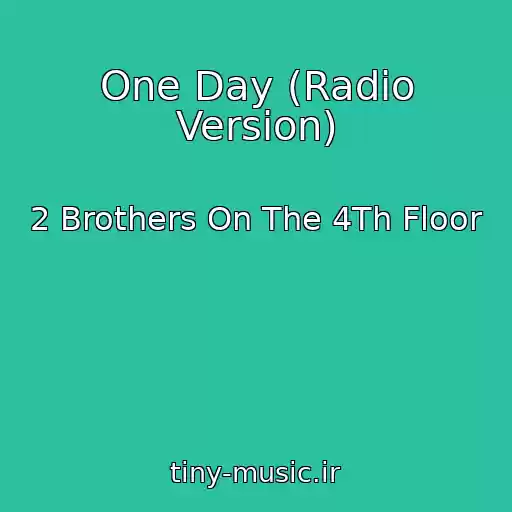 کاور آهنگ One Day (Radio Version) از 2 Brothers On The 4Th Floor