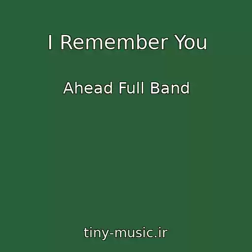 کاور آهنگ I Remember You از Ahead Full Band