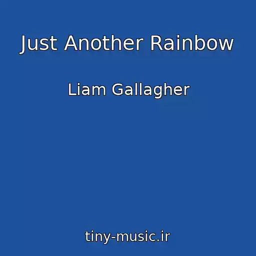 کاور آهنگ Just Another Rainbow از Liam Gallagher