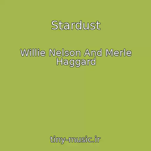 کاور آهنگ Stardust از Willie Nelson And Merle Haggard
