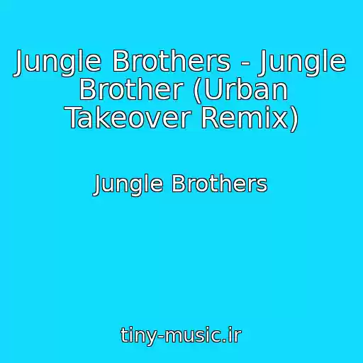 کاور آهنگ Jungle Brothers - Jungle Brother (Urban Takeover Remix) از Jungle Brothers