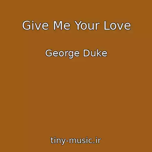 کاور آهنگ Give Me Your Love از George Duke