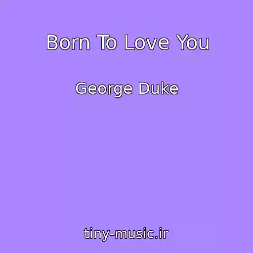 کاور آهنگ Born To Love You از George Duke