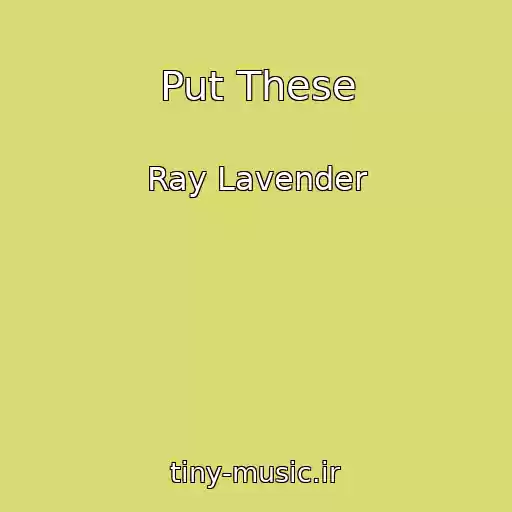کاور آهنگ Put These از Ray Lavender