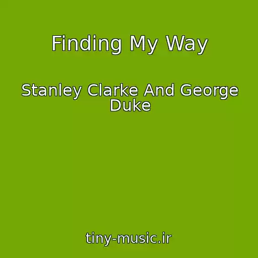 کاور آهنگ Finding My Way از Stanley Clarke And George Duke