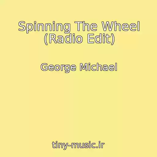 کاور آهنگ Spinning The Wheel (Radio Edit) از George Michael