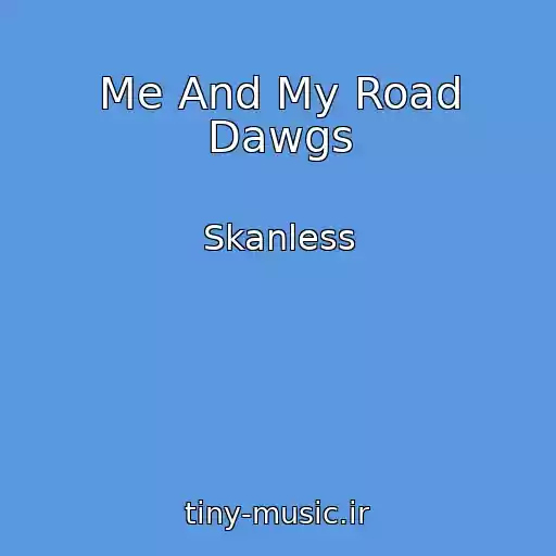 کاور آهنگ Me And My Road Dawgs از Skanless