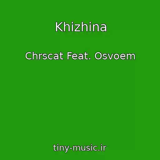 کاور آهنگ Khizhina از Chrscat Feat. Osvoem