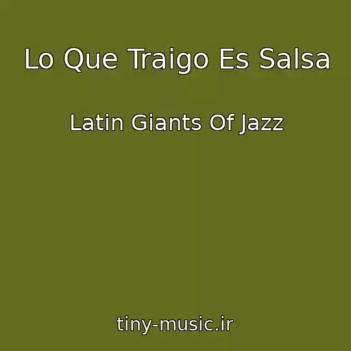 کاور آهنگ Lo Que Traigo Es Salsa از Latin Giants Of Jazz