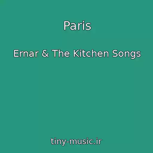 کاور آهنگ Paris از Ernar & The Kitchen Songs