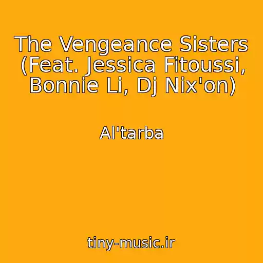 کاور آهنگ The Vengeance Sisters (Feat. Jessica Fitoussi, Bonnie Li, Dj Nix'on) از Al'tarba