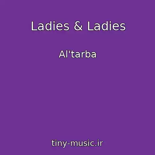 کاور آهنگ Ladies & Ladies از Al'tarba