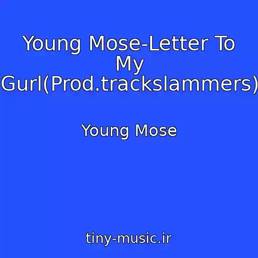 کاور آهنگ Young Mose-Letter To My Gurl(Prod.trackslammers) از Young Mose
