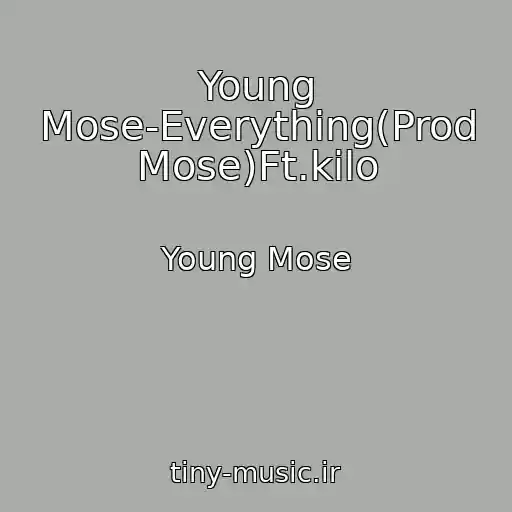 کاور آهنگ Young Mose-Everything(Prod Mose)Ft.kilo از Young Mose